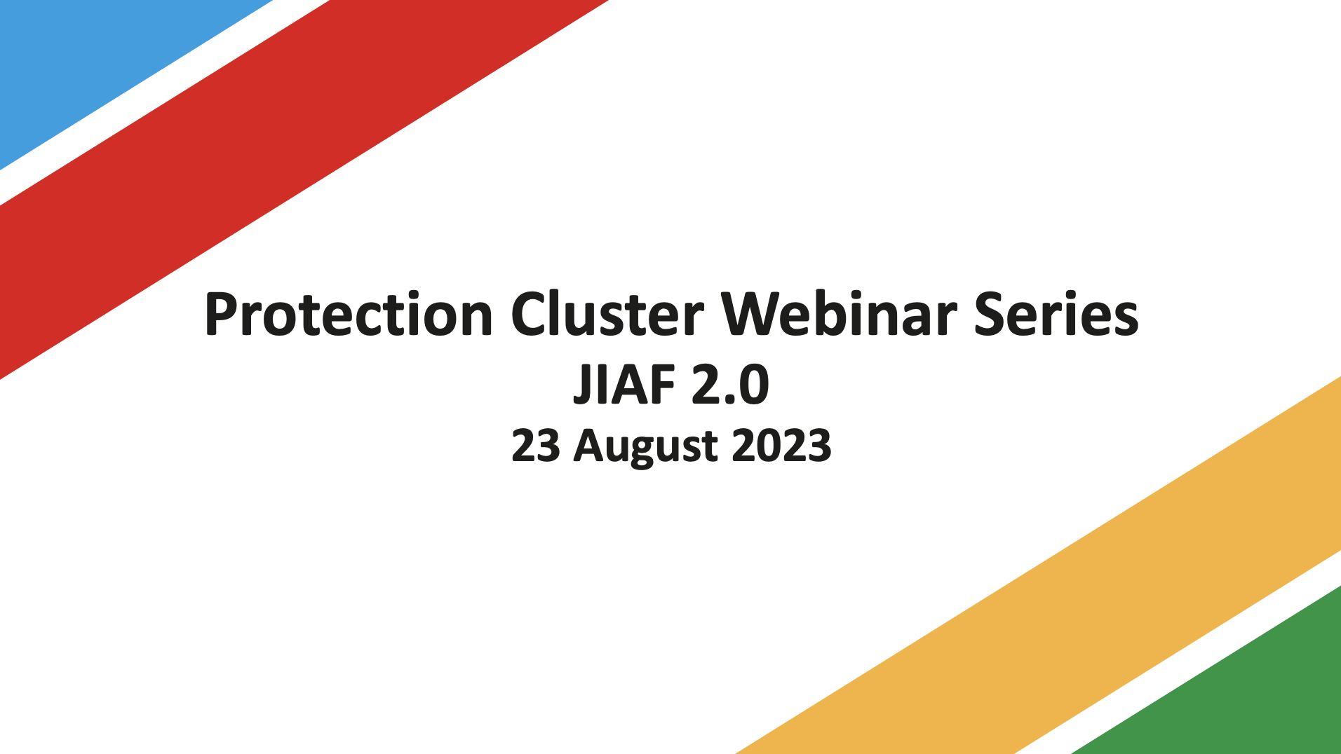 JIAF 2.0 for Protection Clusters Online inar Global Protection Cluster